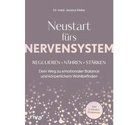 Neustart fürs Nervensystem: Regulieren - nähren - stärken: Dein Weg zu emotionaler Balance und körperlichem Wohlbefinden. Das 5-Säulen-Programm: 9