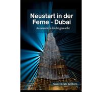 Neustart in der Ferne - Dubai: Auswandern leicht gemacht