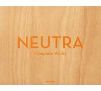Neutra. Complete works. Ediz. inglese, francese e tedesca