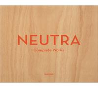 Neutra. Complete works. Ediz. inglese, francese e tedesca - Gossel P. (cur...