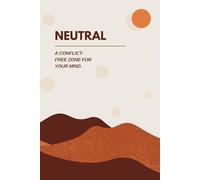 Neutral: A conflict-free zone for your mind.