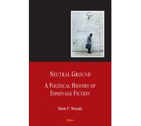 Neutral Ground: A Political History Of Espionage Fiction