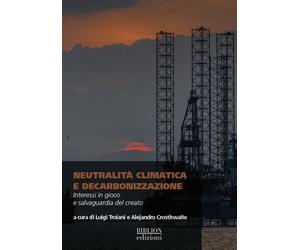 Neutralità climatica edecarbonizzazione. Interessi in gioco e salvaguardi...