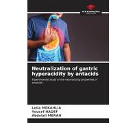 Neutralization of gastric hyperacidity by antacids: Experimental study of the neutralizing properties of antacids