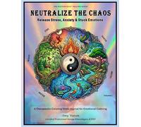 NEUTRALIZE THE CHAOS: Release Stress, Anxiety and Stuck Emotions