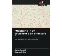 "Neutrofili -" Un colpevole o un difensore " - Aaina Angral, Navneet Kaur - 2021