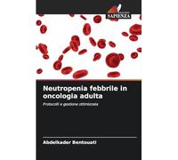 Neutropenia febbrile in oncologia adulta: Protocolli e gestione ottimizzata