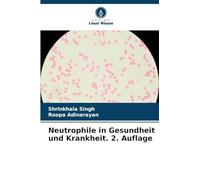 Neutrophile in Gesundheit und Krankheit. 2. Auflage