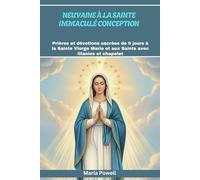 NEUVAINE À LA SAINTE IMMACULÉ CONCEPTION: Prières et dévotions sacrées de 9 jours à la Sainte Vierge Marie et aux Saints avec litanies et chapelet