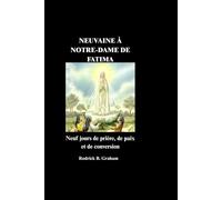 NEUVAINE À NOTRE-DAME DE FATIMA: Neuf jours de prière, de paix et de conversion