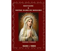 NEUVAINE À NOTRE-DAME DU ROSAIRE: Une prière de neuf jours pour la grâce, la protection et les miracles
