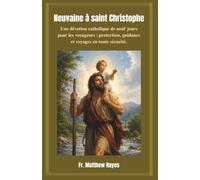 Neuvaine à saint Christophe: Une dévotion catholique de neuf jours pour les voyageurs : protection, guidance et voyages en toute sécurité.