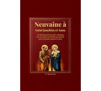 Neuvaine à Saint Joachim et Anne: Un cheminement de prière catholique avec des pages de dévotion personnelle pour les grands-parents de Jésus