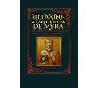 Neuvaine à saint Nicolas de Myre: 9 jours de prière catholique avec biographie, miracles et réflexions, accompagnés d'un journal de réflexion