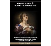 NEUVAINE À SAINTE AGATHE: Neuf jours de prière pour la guérison, la protection et la pureté avec le saint patron du cancer du sein