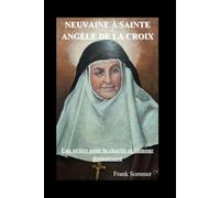 Neuvaine à Sainte Angèle de la Croix: Une prière pour la charité et l'amour désintéressé