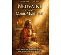 NEUVAINE À SAINTE MARIE-MADELEINE: 9 jours de prière pour la conversion du cœur, la guérison intérieure et l’amour du Christ