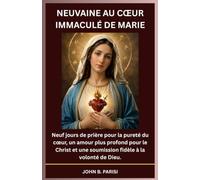 NEUVAINE AU CŒUR IMMACULÉ DE MARIE: Neuf jours de prière pour la pureté du cœur, un amour plus profond pour le Christ et une soumission fidèle à la volonté de Dieu.