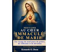 NEUVAINE AU CŒUR IMMACULÉ DE MARIE: Un voyage de neuf jours de prière, de réflexion et de dévotion
