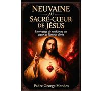 NEUVAINE AU SACRÉ-CŒUR DE JÉSUS: Un voyage de neuf jours au cœur de l'amour divin