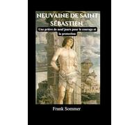 Neuvaine de Saint Sébastien: Une prière de neuf jours pour le courage et la protection