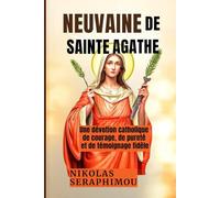 NEUVAINE DE SAINTE AGATHE: Une dévotion catholique de courage, de pureté et de témoignage fidèle