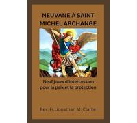 NEUVANE À SAINT MICHEL ARCHANGE: Neuf jours d'intercession pour la paix et la protection