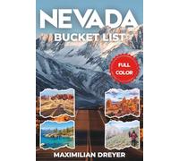 Nevada Bucket List (FULL COLOR): Your Guide to Deserts, Dazzle, and Daring