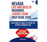 NEVADA LIFE AND HEALTH INSURANCE LICENSE EXAM PREP GUIDE 2026: YOUR COMPLETE GUIDE TO PASSING THE NEVADA LICENSING EXAM