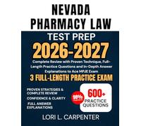 Nevada Pharmacy Law Test Prep 2026-2027: Complete Review with Proven Technique, Full-Length Practice Questions and In-Depth Answer Explanations to Ace MPJE Exam