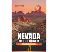 NEVADA Reiseführer 2026: Entdecken Sie Wüstenlandschaften, pulsierende Städte und Naturwunder.