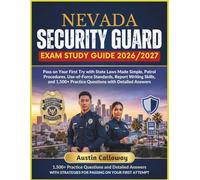 NEVADA SECURITY GUARD EXAM STUDY GUIDE 2026-2027: Pass on Your First Try with State Laws Made Simple, Patrol Procedures, Use-of-Force Standards, ... Practice Questions with Detailed Answers