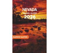 NEVADA Travel Guide 2026: Discover Nevada Captivating Landscapes, Thrilling Adventures, and the Allure of the Silver State