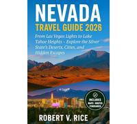 Nevada Travel Guide 2026: From Las Vegas Lights to Lake Tahoe Heights - Explore the Silver State’s Deserts, Cities, and Hidden Escapes