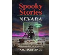 Nevada: True Hauntings, Urban Legends, and Paranormal Encounters from the Silver State