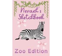 Nevaeh's Sketchbook: Zoo Edition: A Fun Animal Drawing & Creative Sketchbook for Kids