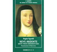 Neve ardente. Santa Teresa Margherita Redi
