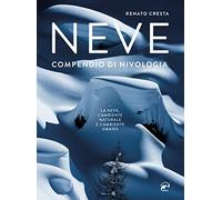 NEVE. COMPENDIO DI NIVOLOGIA - CRESTA RENATO - Mulatero