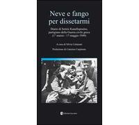 Neve e fango per dissetarmi. Diario di Sotiris Kanellopoulos, partigiano della guerra civile greaca (1° marzo-17 maggio 1949)