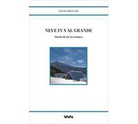 Neve in Val Grande. Storia di un'avventura