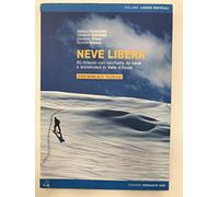 Neve libera. 60 itinerari con racchette da neve o snowboard in Valle d'Aosta