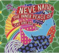 Neve Naive - The Inner Peace Of Cat And Bird