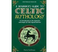 Neve Sullivan A Beginner's Guide to Celtic Mythology (Tascabile)