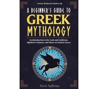 Neve Sullivan A Beginner's Guide to Greek Mythology (Tascabile)