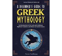 Neve Sullivan A Beginner's Guide to Greek Mythology (Tascabile)