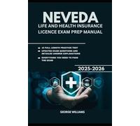 NEVEDA LIFE AND HEALTH INSURANCE LICENSE EXAM PREP MANUAL: A COMPREHENSIVE STUDY GUIDE WITH KEY CONCEPTS, PRACTICE QUESTIONS, AND TEST-TAKING TIPS TO HELP YOU PASS THE EXAM