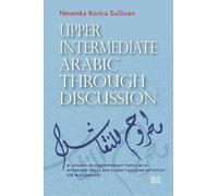 Nevenka Korica Sullivan Upper Intermediate Arabic through Discussion (Tascabile)