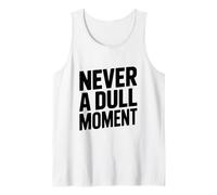 Never a Dull Moment Fun Life Citazione Canotta