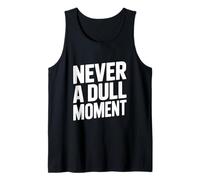 Never a Dull Moment Fun Life Citazione Canotta
