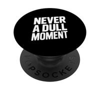 Never a Dull Moment Fun Life Citazione PopSockets PopGrip Adesivo